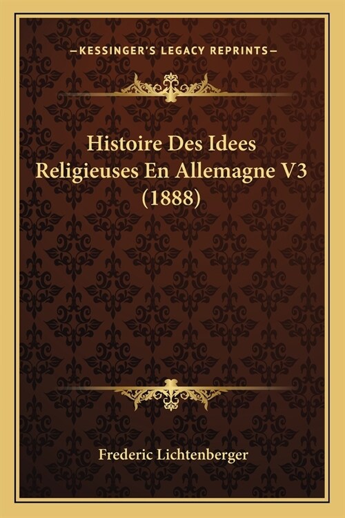 Histoire Des Idees Religieuses En Allemagne V3 (1888) (Paperback)