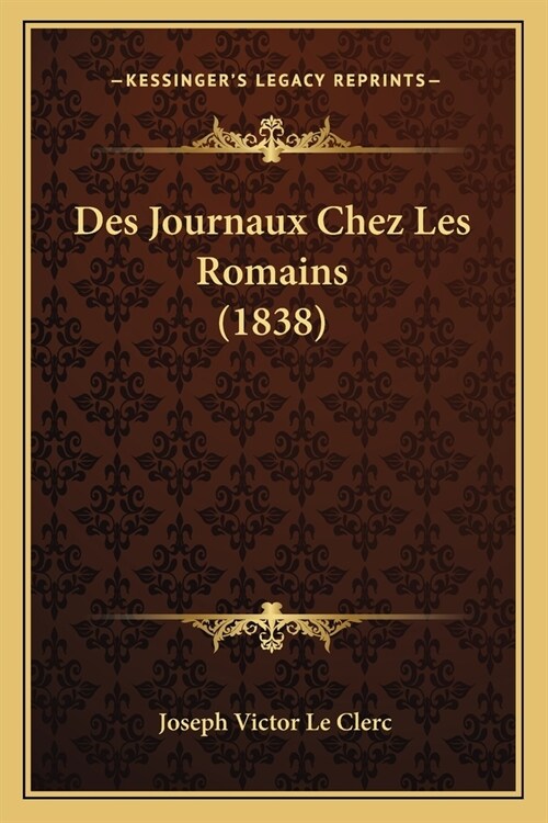 Des Journaux Chez Les Romains (1838) (Paperback)