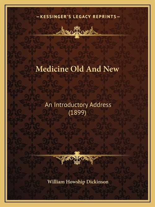 Medicine Old And New: An Introductory Address (1899) (Paperback)