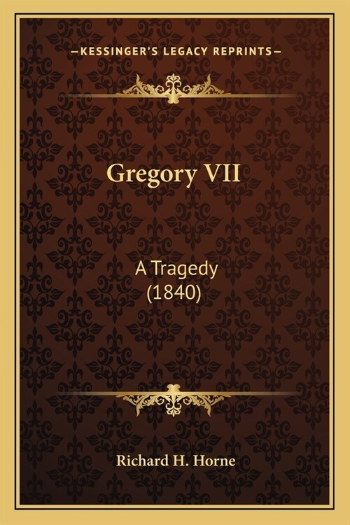 Gregory VII: A Tragedy (1840) (Paperback)