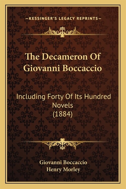 The Decameron Of Giovanni Boccaccio: Including Forty Of Its Hundred Novels (1884) (Paperback)
