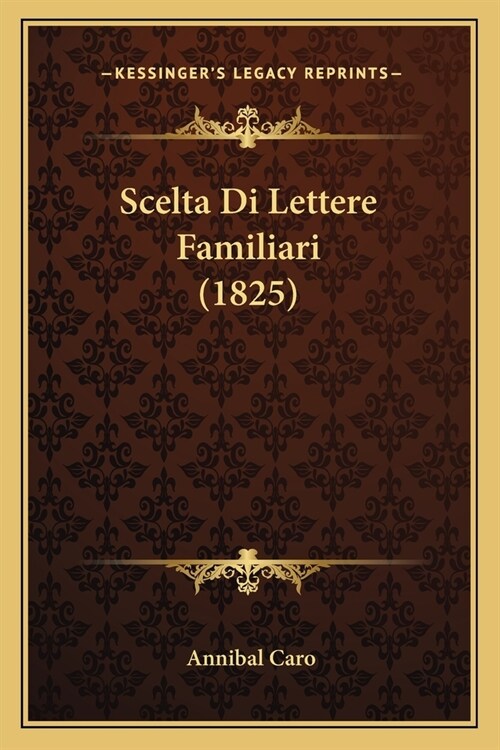Scelta Di Lettere Familiari (1825) (Paperback)