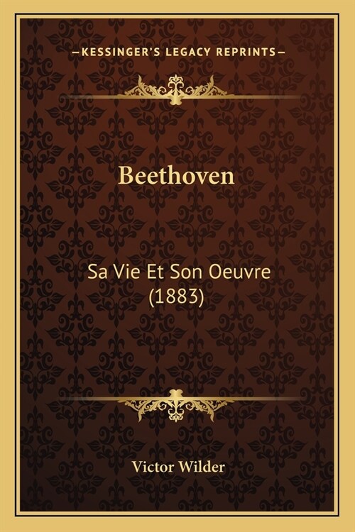 Beethoven: Sa Vie Et Son Oeuvre (1883) (Paperback)