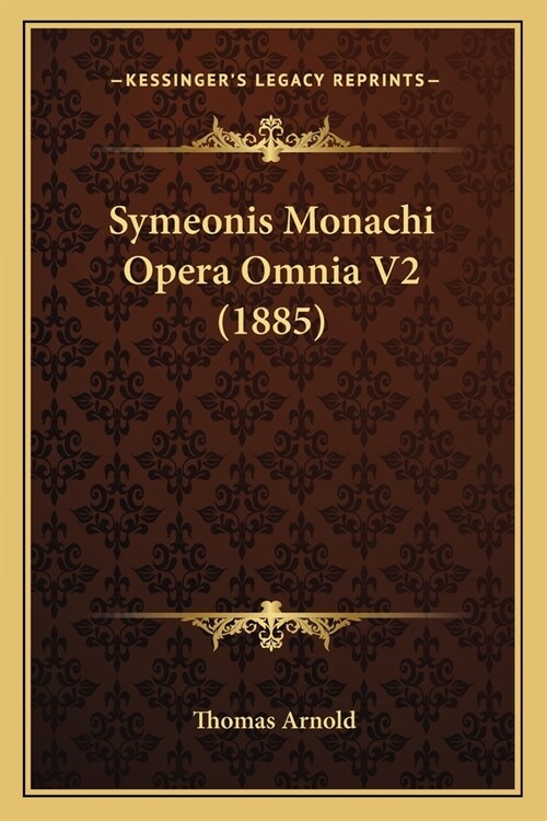 Symeonis Monachi Opera Omnia V2 (1885) (Paperback)