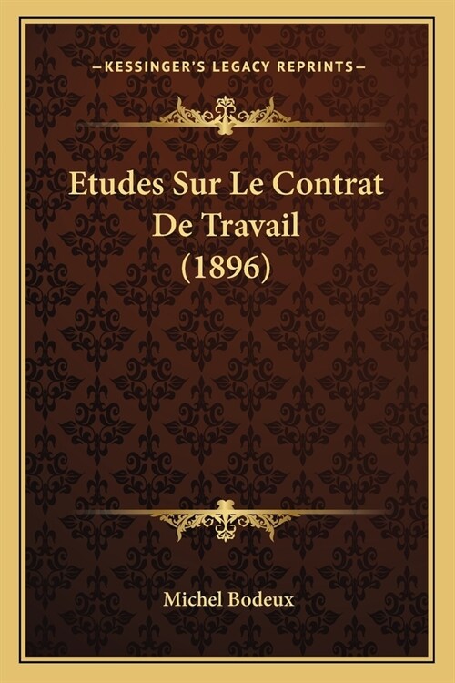 Etudes Sur Le Contrat De Travail (1896) (Paperback)