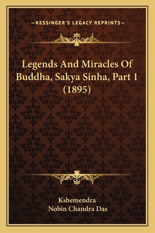 Legends And Miracles Of Buddha, Sakya Sinha, Part 1 (1895) (Paperback)