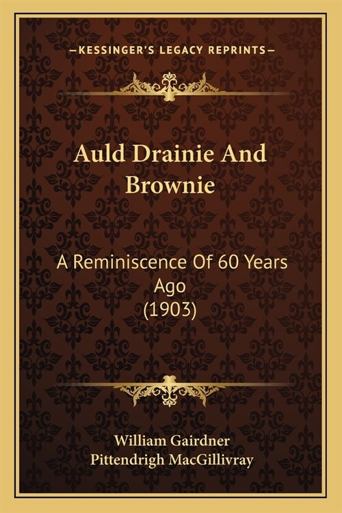 Auld Drainie And Brownie: A Reminiscence Of 60 Years Ago (1903) (Paperback)