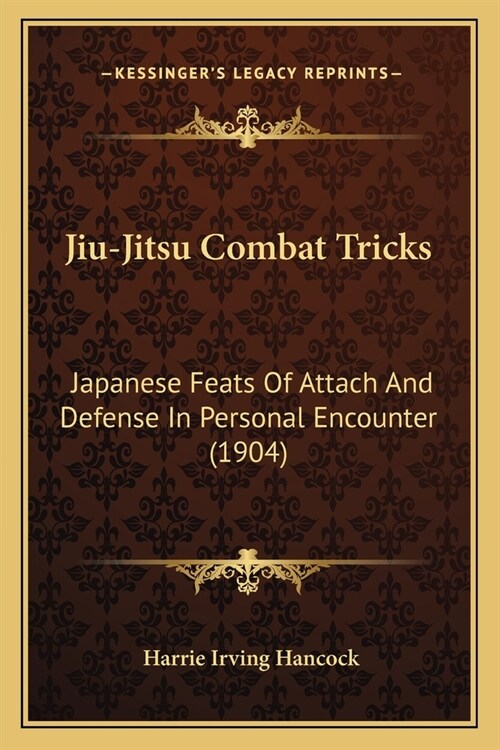 Jiu-Jitsu Combat Tricks: Japanese Feats Of Attach And Defense In Personal Encounter (1904) (Paperback)