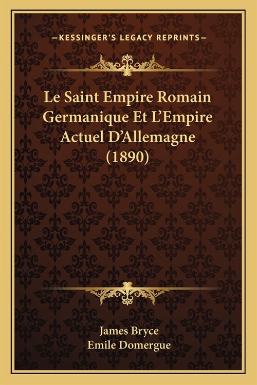 Le Saint Empire Romain Germanique Et LEmpire Actuel DAllemagne (1890) (Paperback)