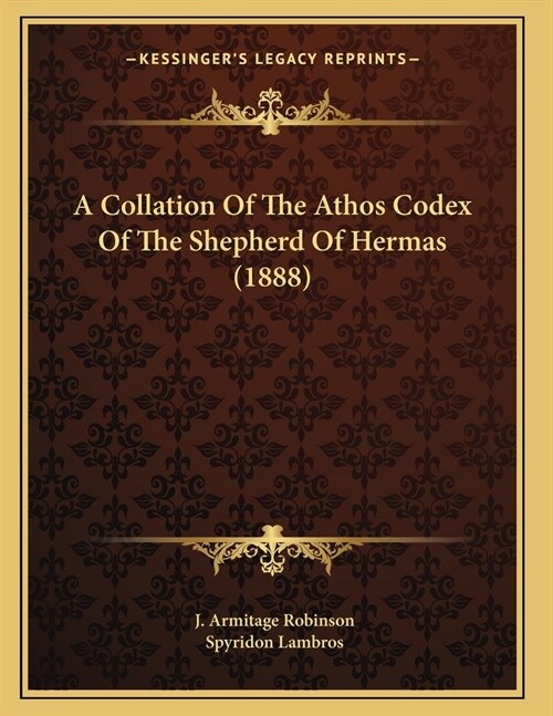 A Collation Of The Athos Codex Of The Shepherd Of Hermas (1888) (Paperback)