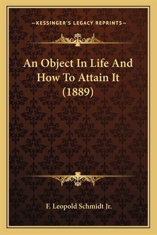 An Object In Life And How To Attain It (1889) (Paperback)
