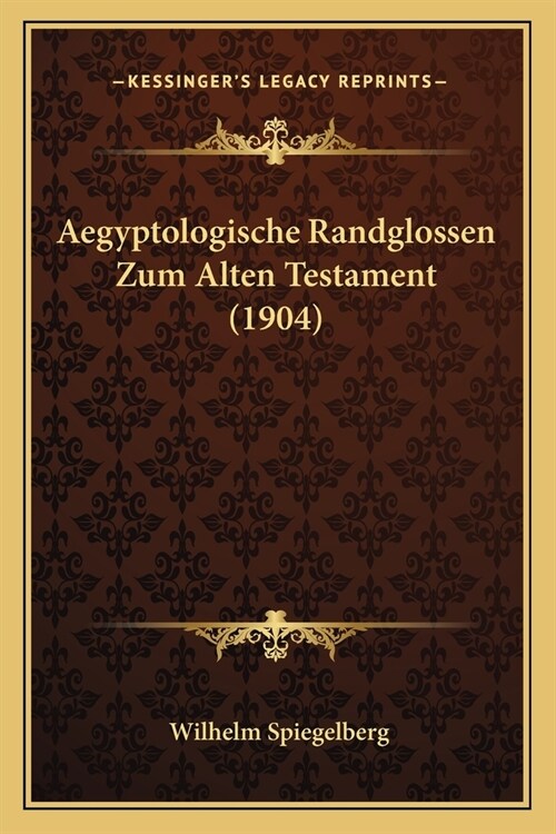 Aegyptologische Randglossen Zum Alten Testament (1904) (Paperback)