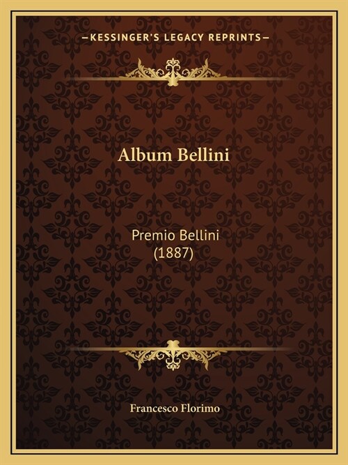 Album Bellini: Premio Bellini (1887) (Paperback)