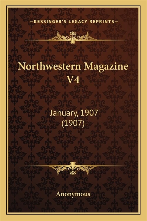 Northwestern Magazine V4: January, 1907 (1907) (Paperback)