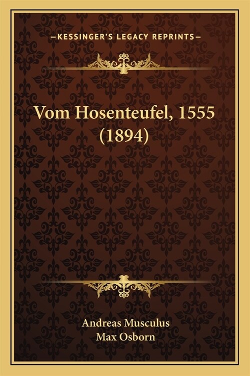 Vom Hosenteufel, 1555 (1894) (Paperback)