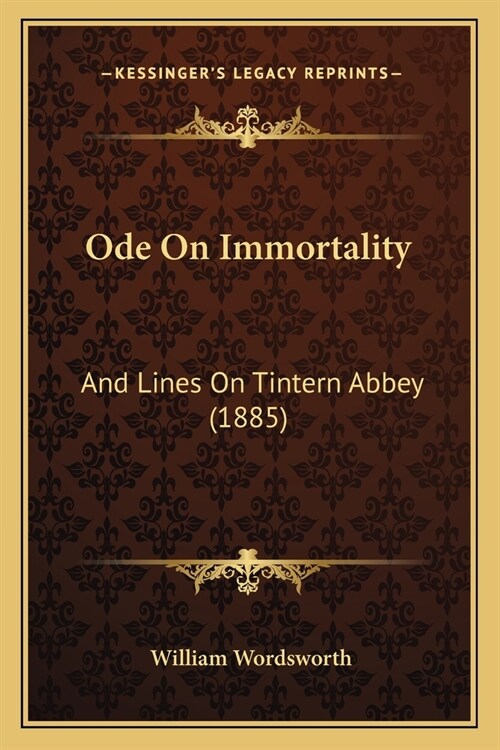Ode On Immortality: And Lines On Tintern Abbey (1885) (Paperback)