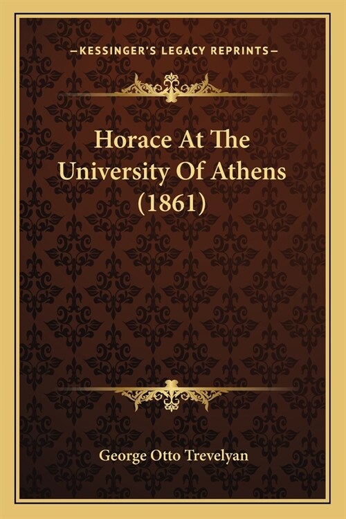 Horace At The University Of Athens (1861) (Paperback)