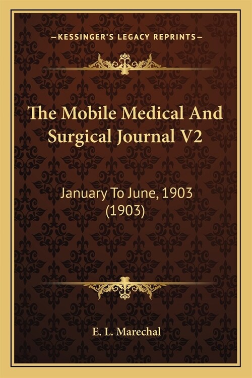 The Mobile Medical And Surgical Journal V2: January To June, 1903 (1903) (Paperback)