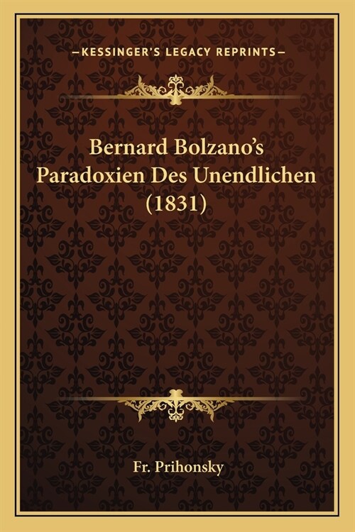 Bernard Bolzanos Paradoxien Des Unendlichen (1831) (Paperback)
