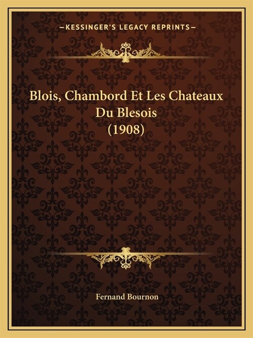 Blois, Chambord Et Les Chateaux Du Blesois (1908) (Paperback)