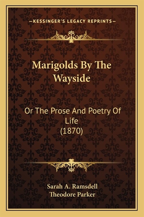 Marigolds By The Wayside: Or The Prose And Poetry Of Life (1870) (Paperback)
