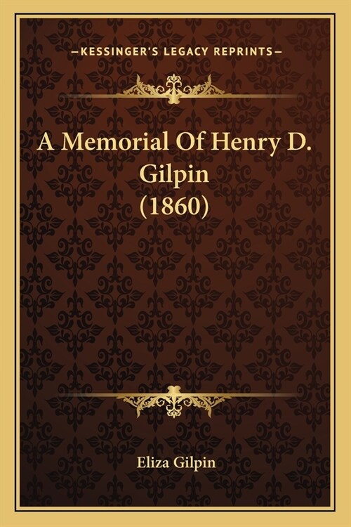 A Memorial Of Henry D. Gilpin (1860) (Paperback)