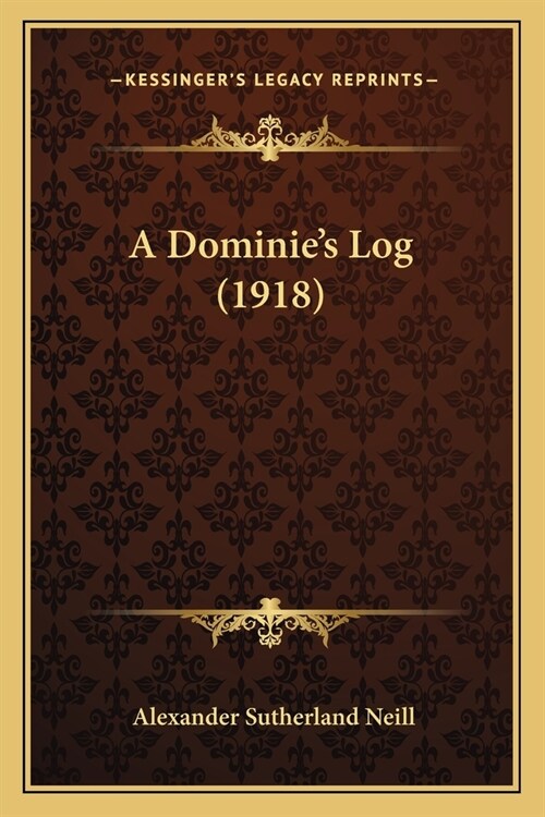 A Dominies Log (1918) (Paperback)