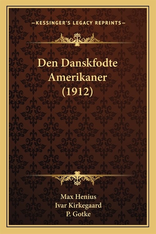 Den Danskfodte Amerikaner (1912) (Paperback)