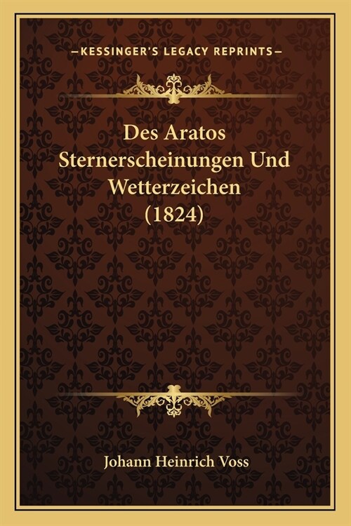 Des Aratos Sternerscheinungen Und Wetterzeichen (1824) (Paperback)