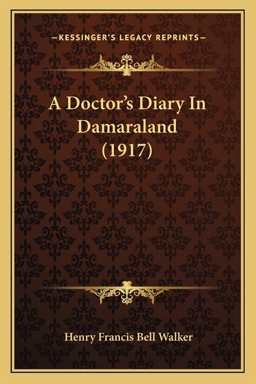 A Doctors Diary In Damaraland (1917) (Paperback)