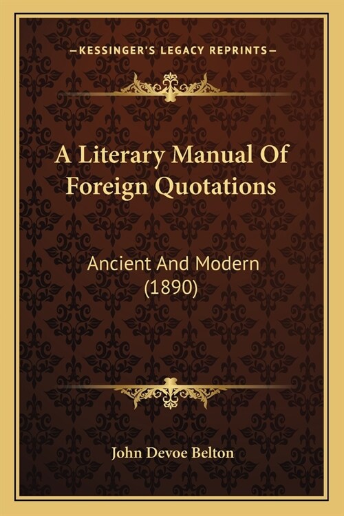 A Literary Manual Of Foreign Quotations: Ancient And Modern (1890) (Paperback)