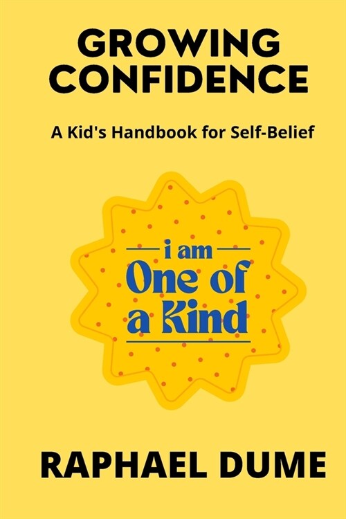 Growing Confidence: A Kids Handbook for Self-Belief (Paperback)