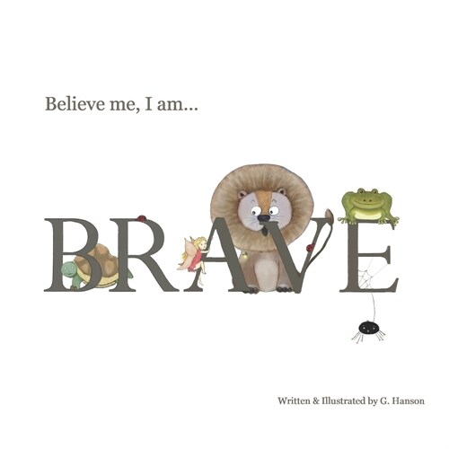 Believe Me, I Am... BRAVE! (Paperback)