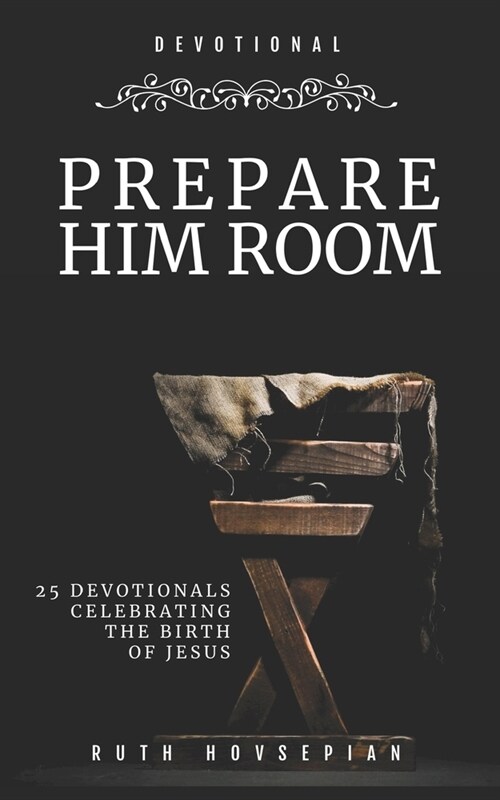 Prepare Him Room: 25 Devotionals Celebrating the Birth of Jesus (Paperback)