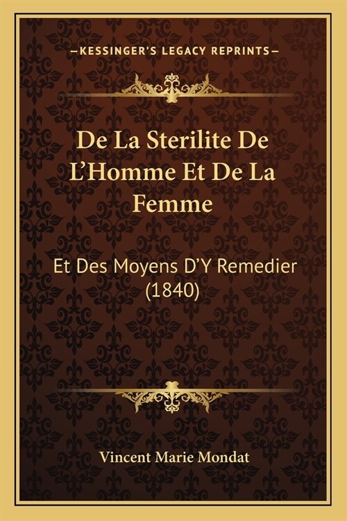 De La Sterilite De LHomme Et De La Femme: Et Des Moyens DY Remedier (1840) (Paperback)