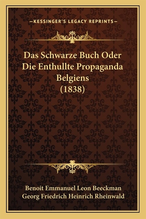 Das Schwarze Buch Oder Die Enthullte Propaganda Belgiens (1838) (Paperback)