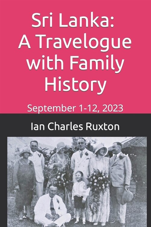 Sri Lanka: A Travelogue with Family History: September 1-12, 2023 (Paperback)