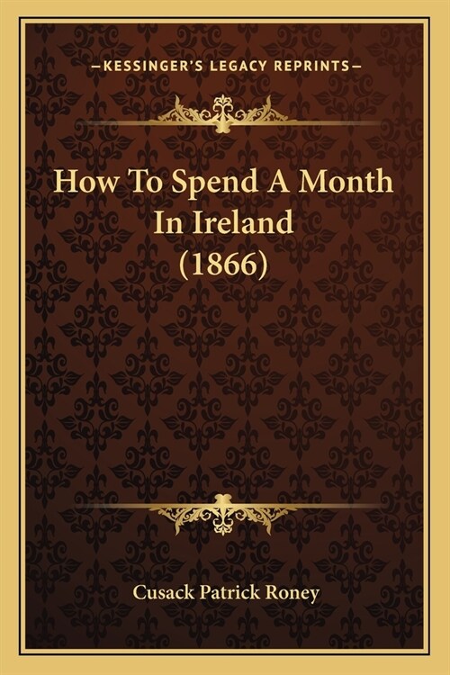 How To Spend A Month In Ireland (1866) (Paperback)