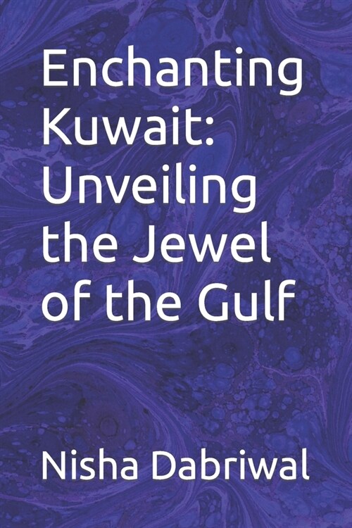 Enchanting Kuwait: Unveiling the Jewel of the Gulf (Paperback)