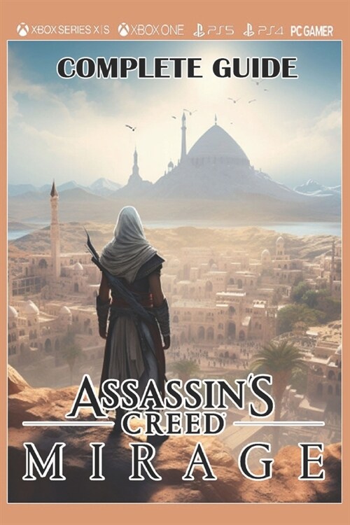 Assassins Creed Mirage Complete Guide: Tips, Tricks, Strategies, Secrets and more ! (Paperback)