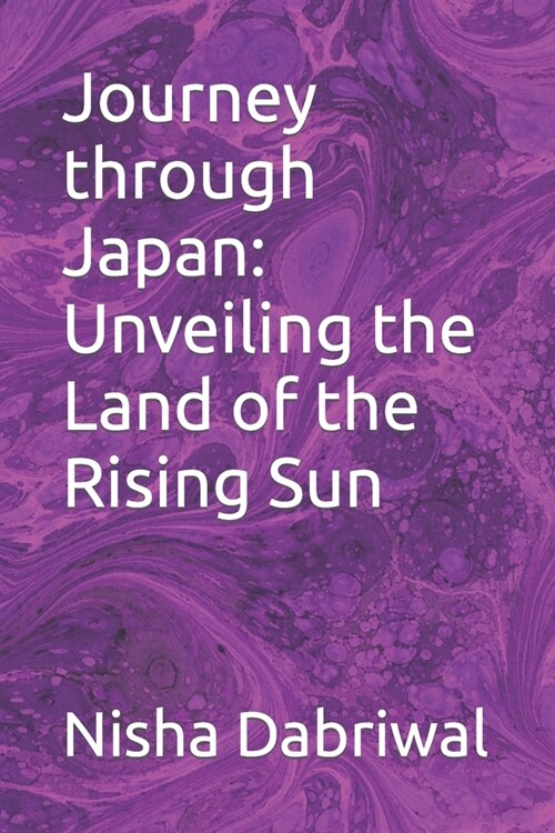 Journey through Japan: Unveiling the Land of the Rising Sun (Paperback)
