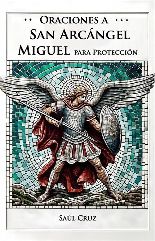 Oraciones a San Arc?gel Miguel para Protecci? (Paperback)