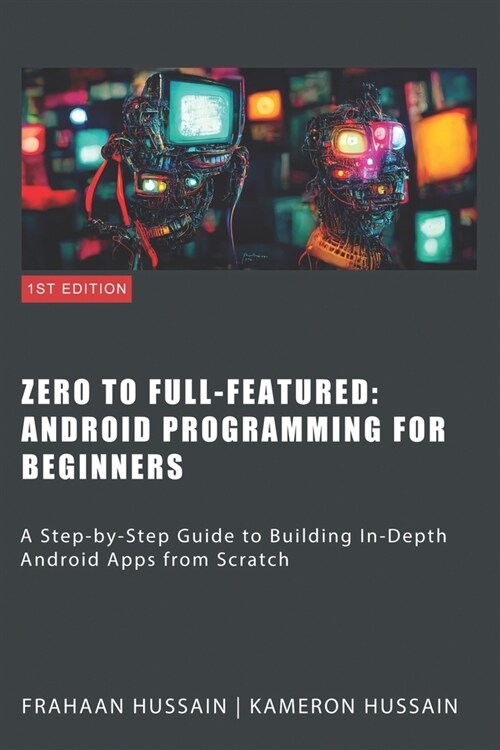 Zero To Full-Featured: Android Programming For Beginners (Paperback)