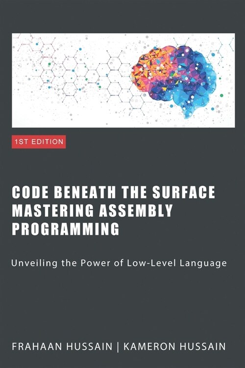 Code Beneath The Surface Mastering Assembly Programming (Paperback)