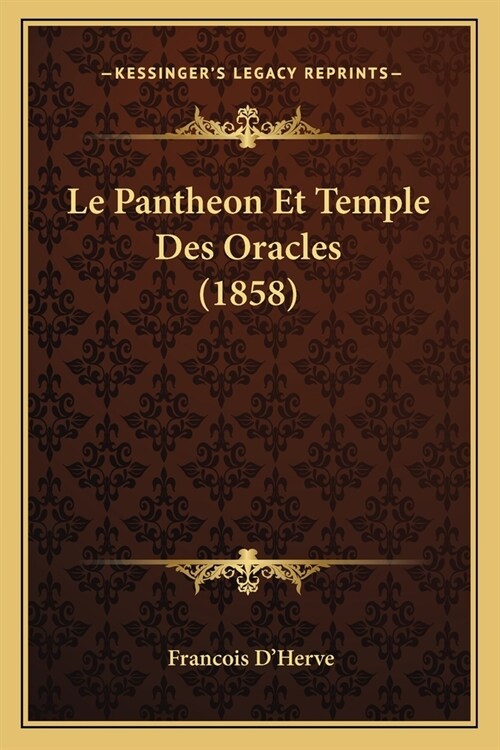 Le Pantheon Et Temple Des Oracles (1858) (Paperback)