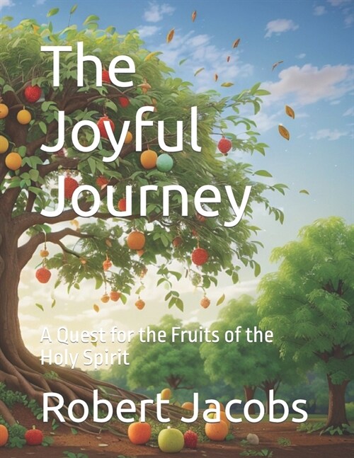 The Joyful Journey: A Quest for the Fruits of the Holy Spirit (Paperback)