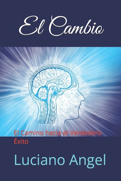 El Cambio: El Camino hacia el Verdadero ?ito (Paperback)