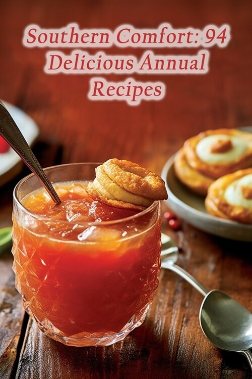 Southern Comfort: 94 Delicious Annual Recipes (Paperback)