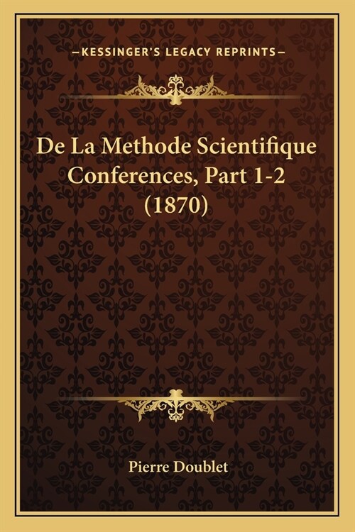 De La Methode Scientifique Conferences, Part 1-2 (1870) (Paperback)