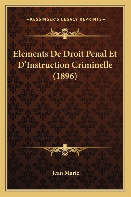 Elements De Droit Penal Et DInstruction Criminelle (1896) (Paperback)